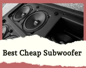 Best Cheap Subwoofer
